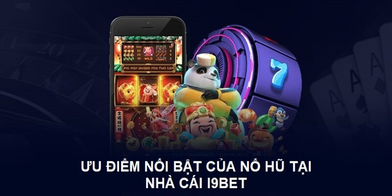 Ưu điểm hấp dẫn khi chọn tham gia chơi game nổ hũ