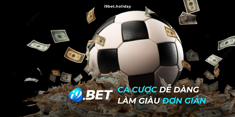 Cá cược I9BET đơn giản, tỷ lệ hoàn trả cao