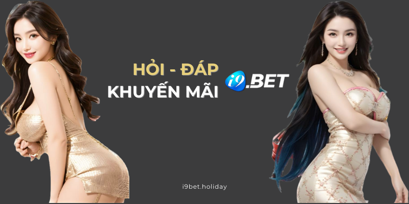 Hỏi đáp về khuyến mãi I9BET