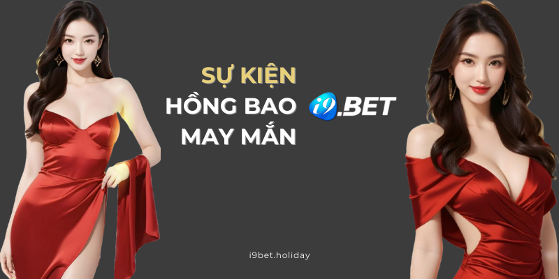 Thông tin khuyến mãi I9BET "Hồng Bao May Mắn"