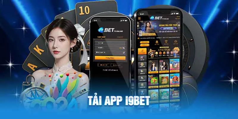 Tải app I9BET nên lựa chọn phiên bản phù hợp với mình