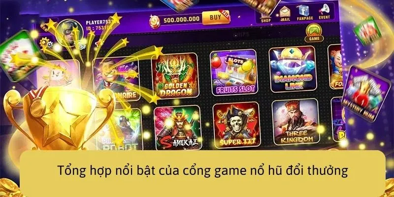 Ưu điểm nổi bật của cổng game nổ hũ đổi thưởng đình đám