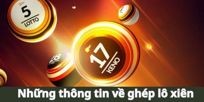 Giới thiệu về ghép lô xiên hiệu quả